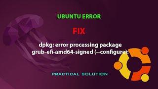 UBUNTU FIX: dpkg: error processing package grub-efi-amd64-signed (--configure):