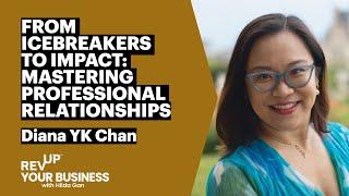 From Icebreakers to Impact: Mastering Professional Relationships with Diana YK Chan | S6E3