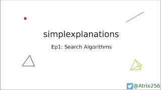 Simplexplanations 1: Search Algorithms