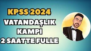 VATANDAŞLIĞA HİÇ ÇALIŞMAMIŞ OLANLAR İÇİN 2 SAATTE KPSS VATANDAŞLIK KAMPI #kpss2024 #kpssvatandaşlık