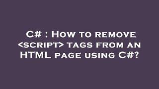 C# : How to remove  script  tags from an HTML page using C#?