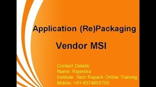 Application Packaging   Vendor MSI