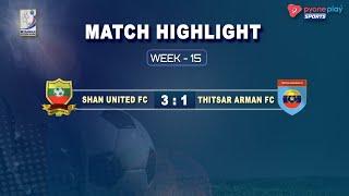 Shan United FC Vs Thitsar Arman FC  Week-15, Match Highlights