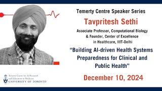 Dr. Tavpritesh Sethi • Building AI-driven Health Systems Preparedness for Clinical & Public Health