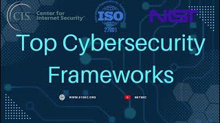 Exploring the Top Cybersecurity Frameworks: NIST, ISO 27001, and CIS Controls