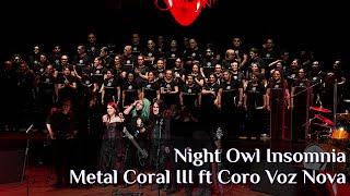 Night Owl Insomnia - Metal Coral III 2024  ft. Coro Voz Nova