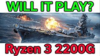 Will it Play? - World of Warships - Ryzen 3 2200G - VEGA 8 - Benchmark