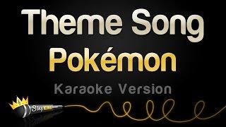 Pokémon - Theme Song (Karaoke Version)