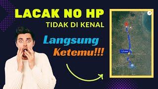 Cara Mengetahui Lokasi Dengan Nomor Hp Tidak Dikenal || Lacak Lokasi No Hp