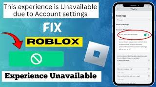 How To fix  Roblox "This Experience Is Unavailable Due To Account Settings" | Experience Unavailable