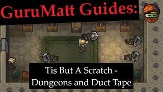 Tis But A Scratch [Solo] - GuruMatt Guides: Dungeons & Duct Tape - The Escapists 2