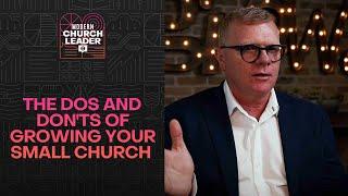 The Dos and Don'ts of Growing Your Small Church