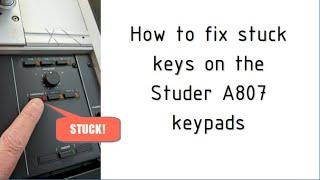 Studer A807: Fixing stuck keys on the keypad.