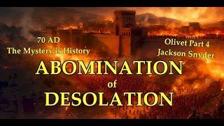 Prophesy Fulfilled - Olivet Part 4 - The Historical Abomination(s) of Desolation - Jackson Snyder