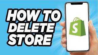 How To Delete Your Shopify Store (EASY!)