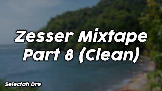 Zesser Mixtape Part 8 (Clean) - Selectah Dre