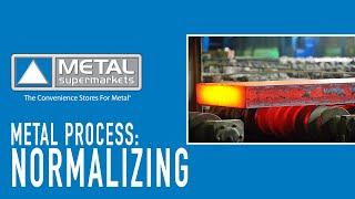 What Is Normalizing? | Metal Supermarkets