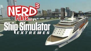 Nerd³ Plays... Ship Simulator Extremes