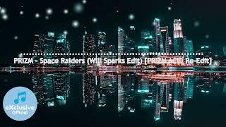 PRIZM - Space Raiders (Will Sparks Edit) [PRIZM ACID Re-Edit] 