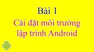 Bài 1: Cài đặt môi trường lập trình Android - [Android Beginner]