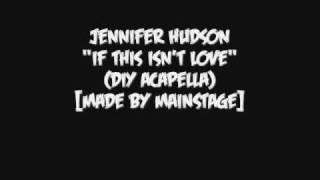 Jennifer Hudson - If This Isn't Love (DIY Acapella)[Made By MAINSTAGE]