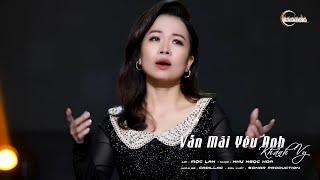 Vẫn Mãi Yêu Anh (thơ Mộc Lan - Nhạc Như Ngọc Hoa) - Khánh Vy - MV Sân Khấu