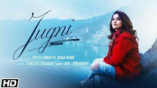 Jugni | Divya Kumar | Adaa Khan | Avinash Chouhan | Adil-Prashant | Latest Hindi Songs 2021