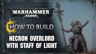 How to Build: Necron Overlord with Staff of Light