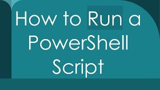 How to Run a PowerShell Script