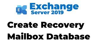 76. How to Create Recovery Mailbox Database in Exchange Server 2019