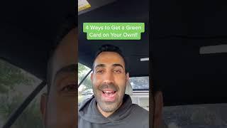 4 Ways to Get a Green Card on Your Own!