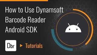 How to Use Dynamsoft Barcode Reader Android SDK | Dynamsoft Tutorial