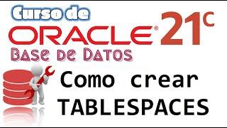 Oracle Base de Datos 21c desde cero para principiantes | COMO CREAR TABLESPACES EN ORACLE (video 36)