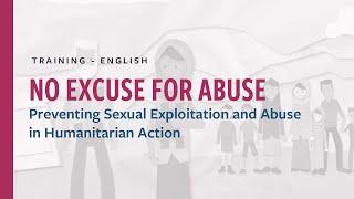 No Excuse for Abuse: Preventing Sexual Exploitation and Abuse in Humanitarian Action (English)