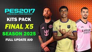 PES 2017 NEW KITPACK FINAL X5 SEASON 2025 FULL UPDATE AIO