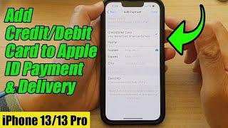 iPhone 13/13 Pro: How to Add Credit/Debit Card to Apple ID Payment & Delivery