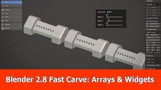 Blender 2.8 Fast Carve : Arrays & Widgets