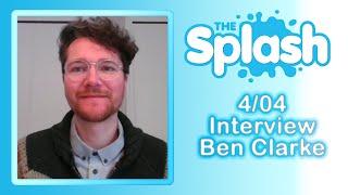 "Splash LIVE" Exclusive Interview - Ben Clarke