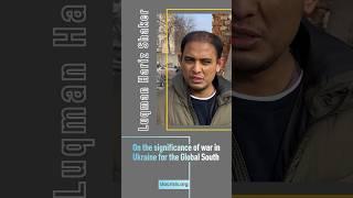 Luqman Hariz Shaker on the significance of war in Ukraine for the Global South