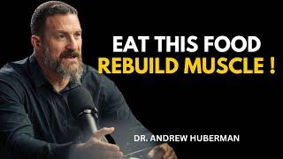 This Powerful Food Rebuilds Muscle Like Nothing Else (MUSCLE-BOOSTING) | Andrew Huberman
