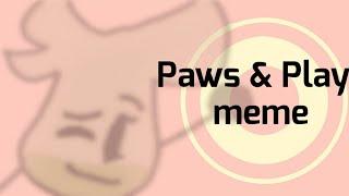 Paw & Play animation meme (bfb barf bag)|Rhys Sisters