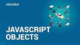 JavaScript Objects | Classes and Objects in JavaScript | JavaScript Tutorial | Edureka