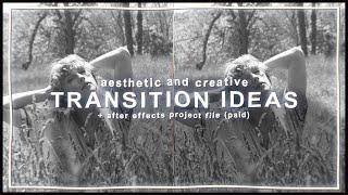 aesthetic / creative transition ideas + after effects project file | klqvsluv