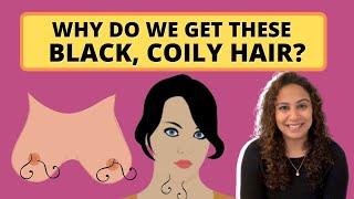 Why do I get thick, black coily hair on some parts of my body? | Explains Dr. Niveditha