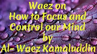 #48 || Ismaili Waez || Waez on  How to Focus and Control our Mind by Al- Waez Kamaluddin ||