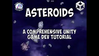 Asteroids - A Comprehensive Unity Game Dev Tutorial