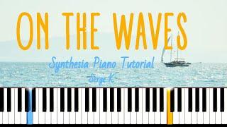 ON THE WAVES - Serge K \\ Synthesia Piano Tutorial