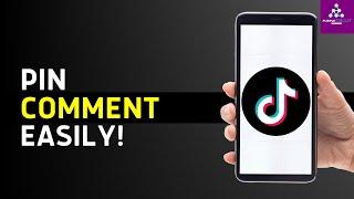 How To Pin a Comment On TikTok! | Step-by-Step Tutorial (2024)