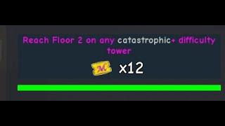 "Reach Floor 2 on any catastrophic+ difficulty tower"