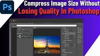 How To Compress Image Size Without Losing Quality In Photoshop | Reduce Photo Size